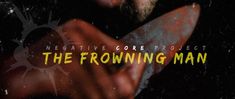 Negative CORE Project lanseaza un nou single insotit de videoclip pentru piesa The Frowning Man