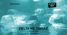 Concert Delta Pe Obraz - finalul seriei #LightSessions din Expirat Halele Carol