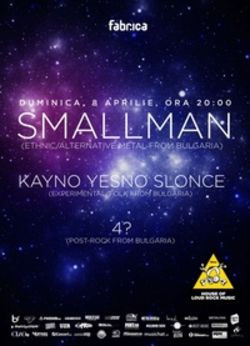Concert SMALLMAN, KAYNO YESNO SLONCE si 4? la Bucuresti