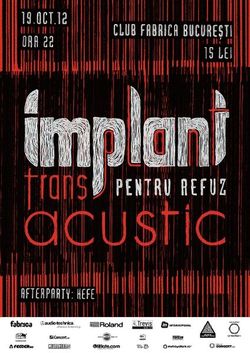 Implant Pentru Refuz: Concert acustic la Bucuresti