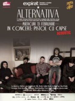 Pistol cu Capse: Concert la ALTERNATIVA in Expirat pe 13 februarie