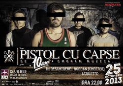 Concert aniversar Pistol Cu Capse in club B52, Vineri 25 Octombrie