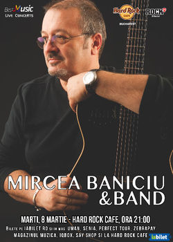 Mircea Baniciu si trupa sa canta pe 8 martie la Hard Rock Cafe din Bucuresti