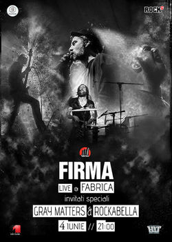 FiRMA concerteaza premiera in Club Fabrica! Special guests: Rockabella si Gray Matters