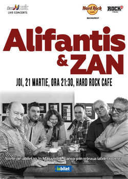 Concert Alifantis&ZAN in Hard Rock Cafe din Bucuresti pe 21 martie 2019