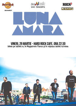 Concert Luna Amara in Hard Rock Cafe din Bucuresti pe 29 martie 2019