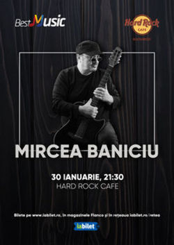 Concert Mircea Baniciu pe 30 ianuarie 2020 in Hard Rock Cafe