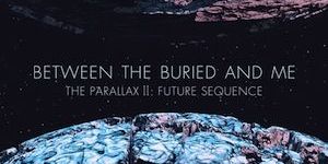 Between The Buried And Me - The Parallax II - The Future Sequence (cronica de album)