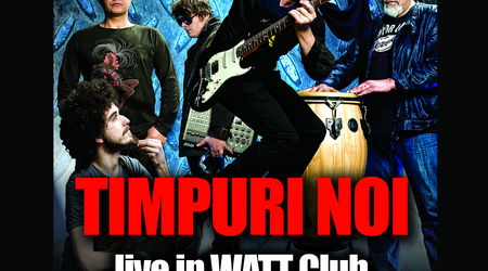 Concert Timpuri Noi in Watt Club Bucuresti