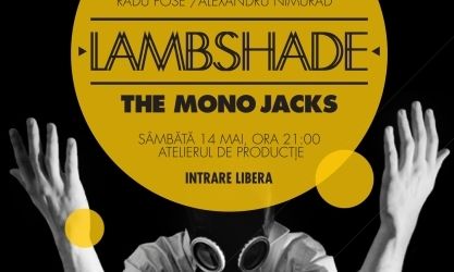 Concert Lambshade si The Mono Jacks la Atelierul de Productie