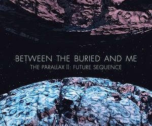 Between The Buried And Me - The Parallax II - The Future Sequence (cronica de album)