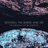 Between The Buried And Me: asculta fragmente din The Parallax II Future Sequence