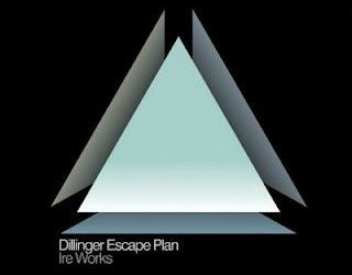 Retrospectiva anilor 2000: The Dillinger Escape Plan: Ire Works