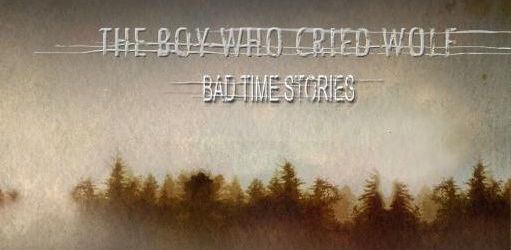 The Boy Who Cried Wolf - Bad Time Stories (cronica de album)