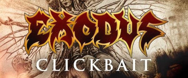 Exodus au lansat un nou single insotit de clip, 'Clickbait'