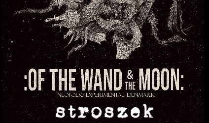 Programul concertului OF THE WAND & THE MOON SI STROSZEK din Quantic Club