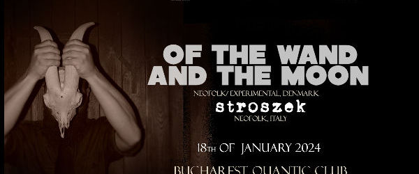 Concert :Of The Wand And The Moon si Stroszek in Quantic Club